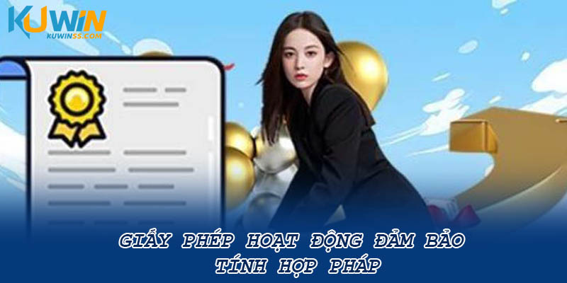 Giấy phép hoạt động đảm bảo tính hợp pháp