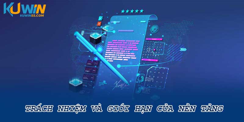 Trách nhiệm và giới hạn của nền tảng